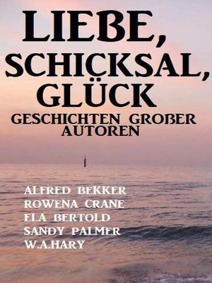 cover image of Liebe, Schicksal, Glück